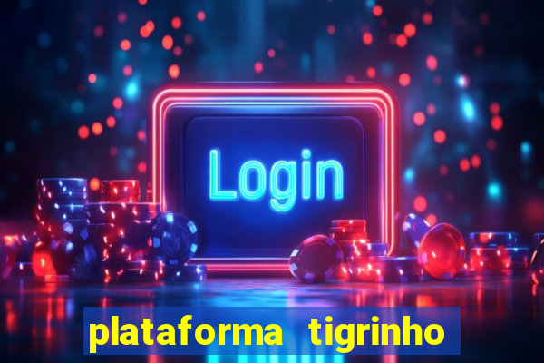 plataforma tigrinho 1 real